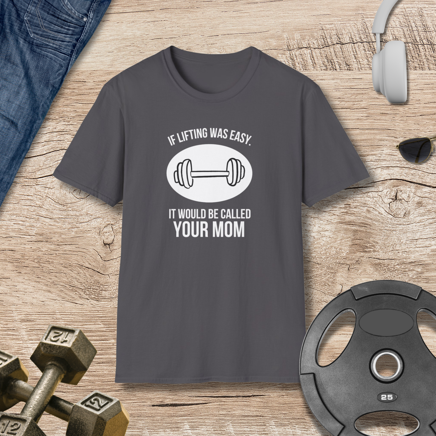 'If Lifting Was Easy...' T-Shirt