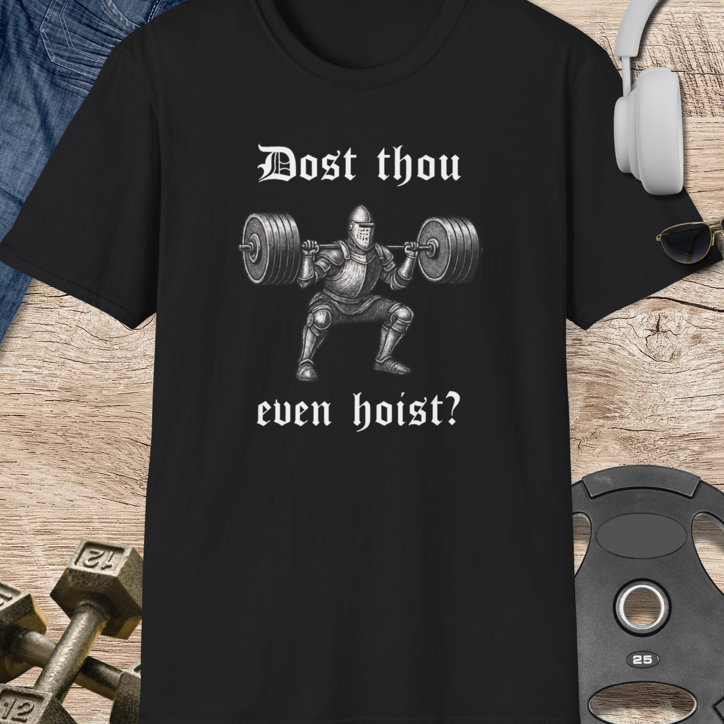 Dost Thou Even Hoist? T-Shirt