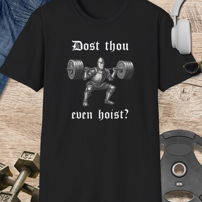 Dost Thou Even Hoist? T-Shirt