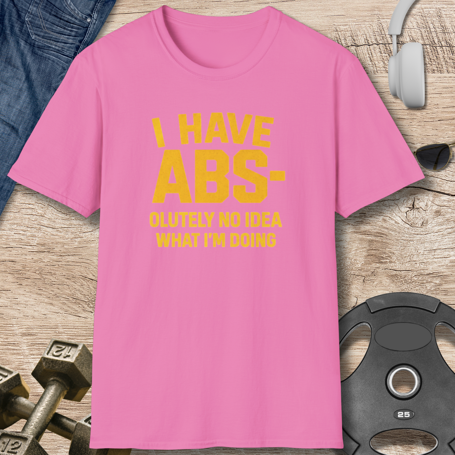 I Have ABS T-Shirt