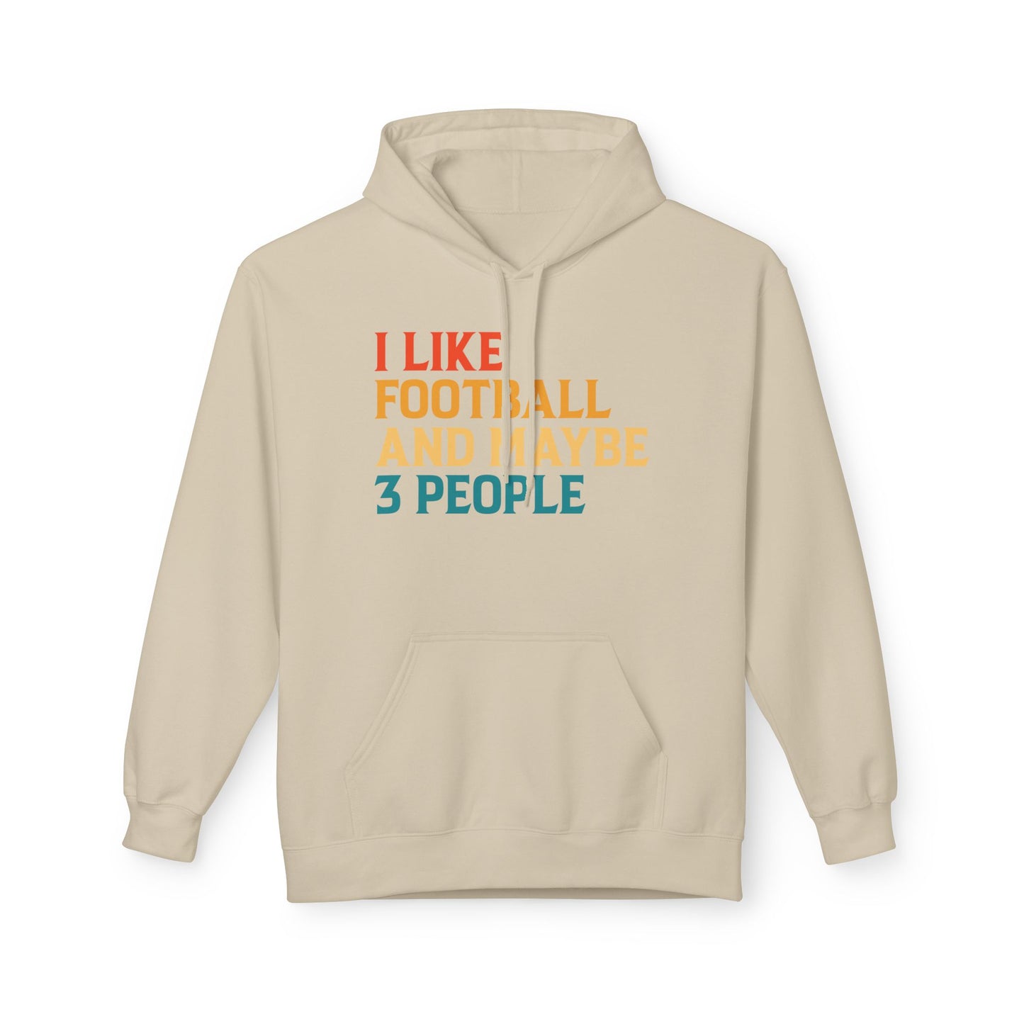 I Like Football and Maybe 3 People Hoodie