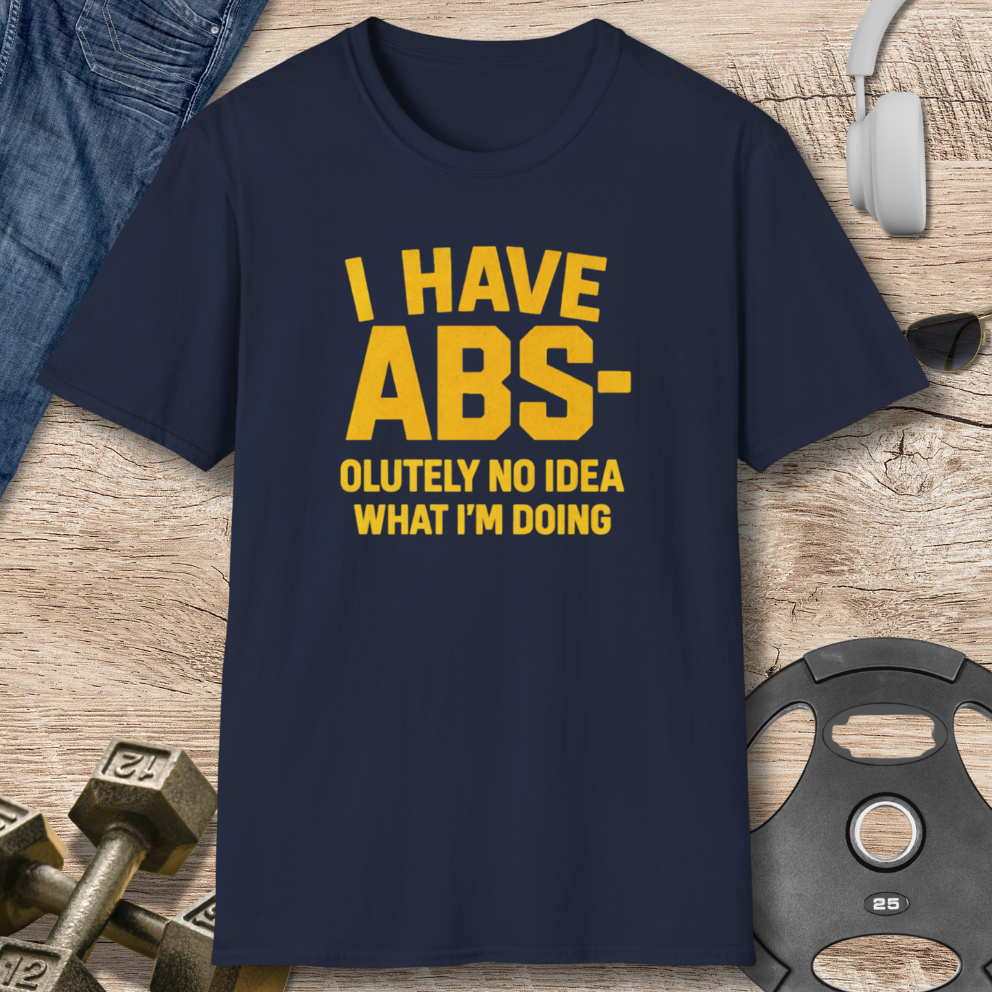 I Have ABS T-Shirt