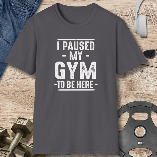 Paused My Gym T-Shirt