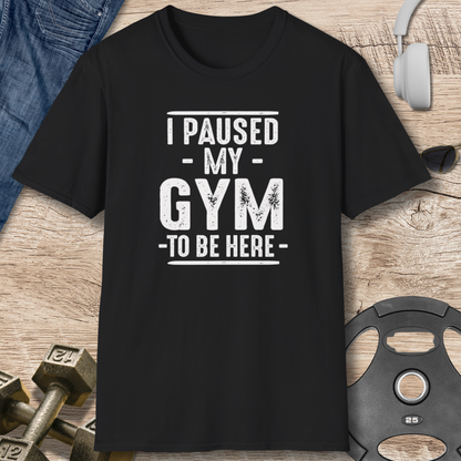 Paused My Gym T-Shirt
