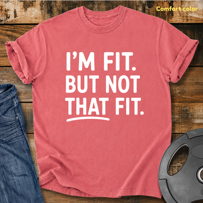 I'm Fit. But Not That Fit Vintage Wash T-Shirt