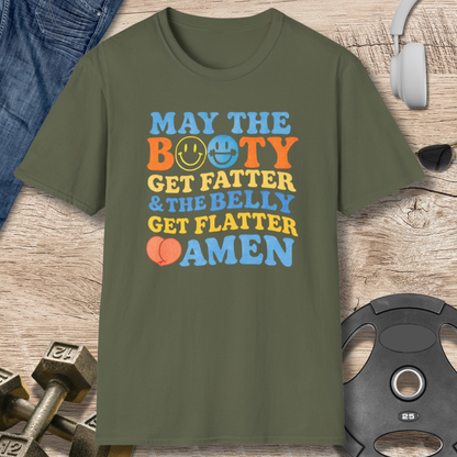 Booty Fatter, Belly Flatter T-Shirt