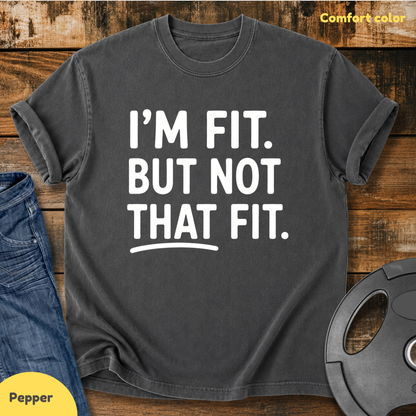 I'm Fit. But Not That Fit Vintage Wash T-Shirt