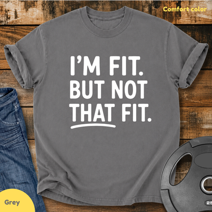I'm Fit. But Not That Fit Vintage Wash T-Shirt