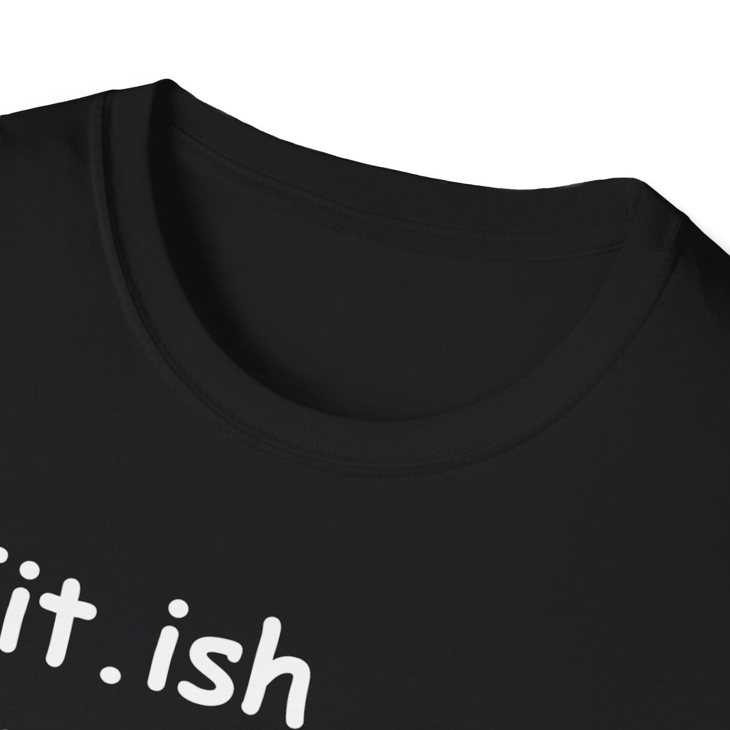 "Fit.ish – The idea of being fit but also likes food" T-shirt