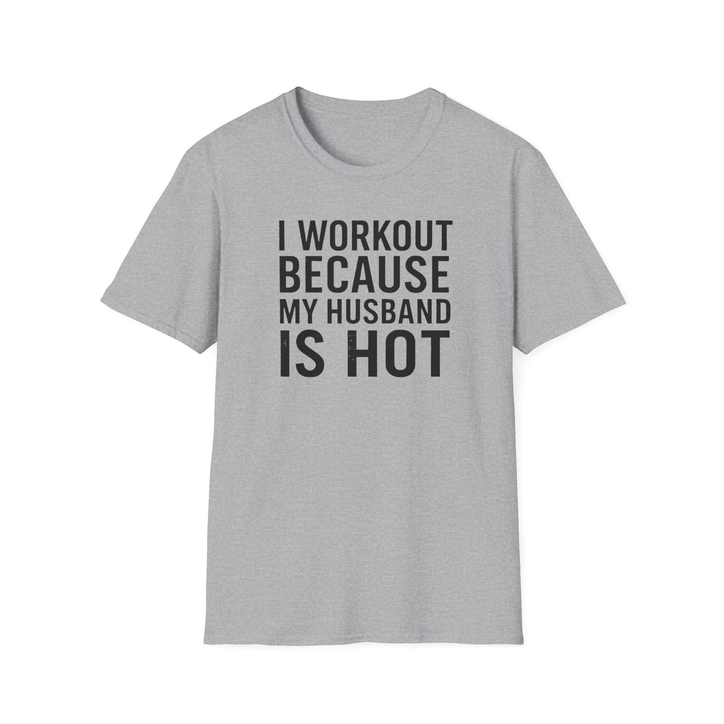 I Workout Because My Husband Is Hot Meme T-Shirt