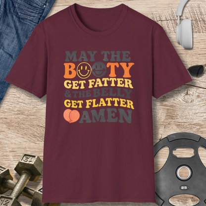 Booty Fatter, Belly Flatter T-Shirt