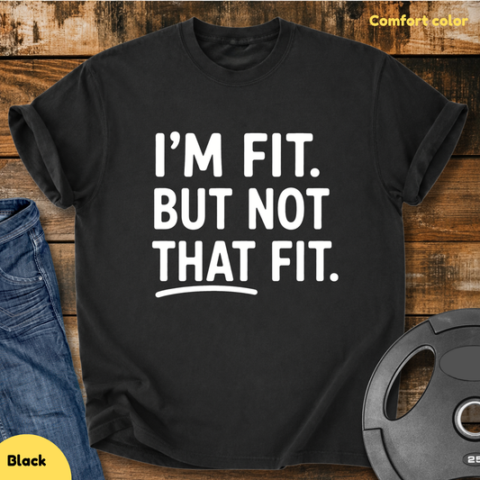 I'm Fit. But Not That Fit Vintage Wash T-Shirt