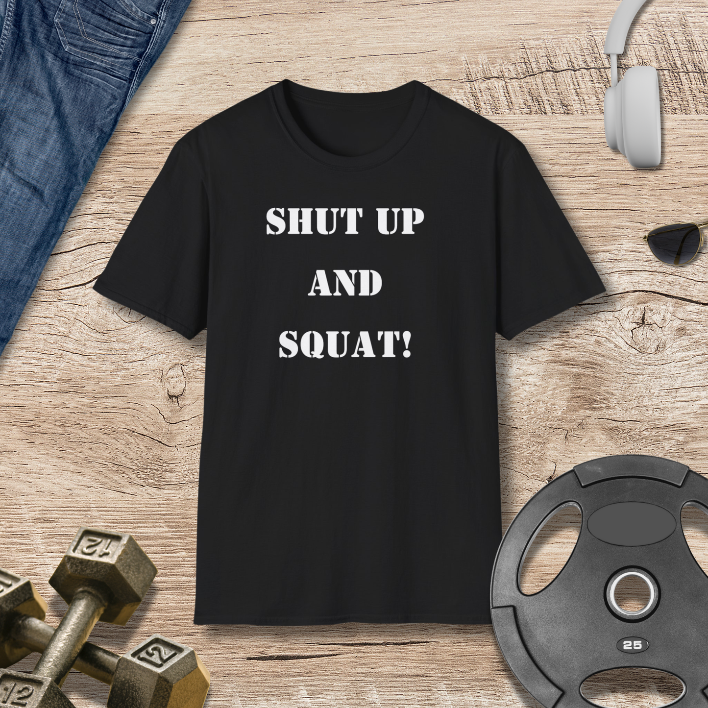 Shut Up and Squat! T-Shirt