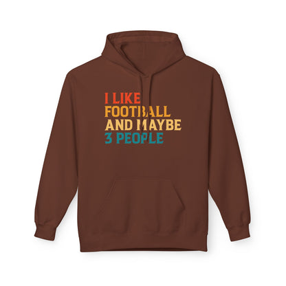 I Like Football and Maybe 3 People Hoodie