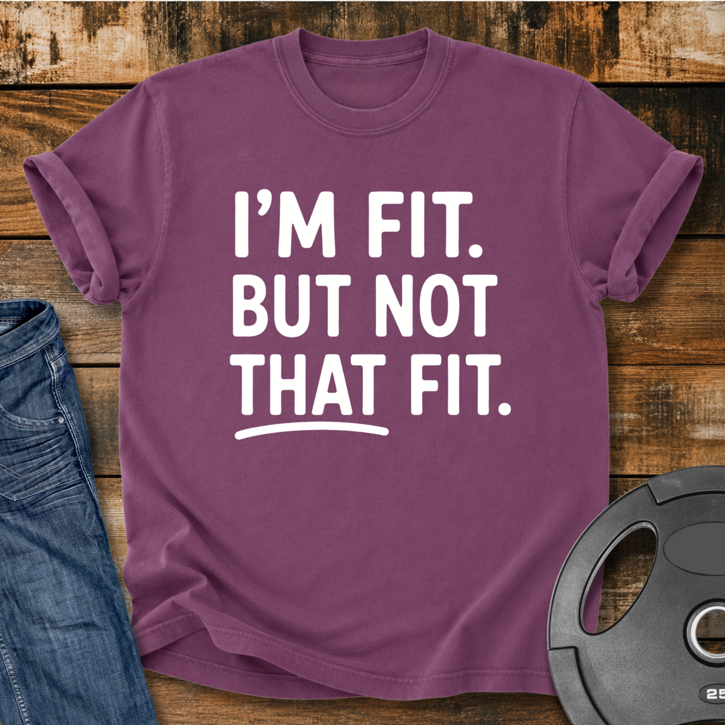 I'm Fit. But Not That Fit Vintage Wash T-Shirt