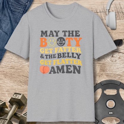 Booty Fatter, Belly Flatter T-Shirt