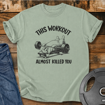 This Workout Almost Killed You Vintage Wash T-Shirt