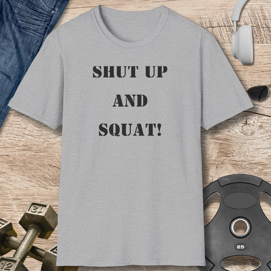 Shut Up and Squat! T-Shirt