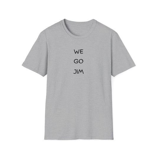 We Go Jim T-Shirt