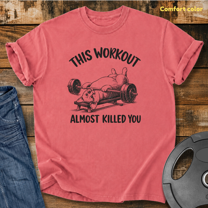 This Workout Almost Killed You Vintage Wash T-Shirt
