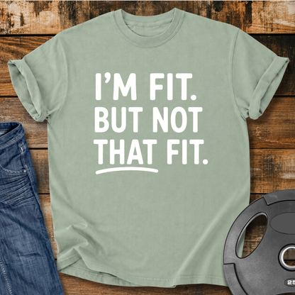 I'm Fit. But Not That Fit Vintage Wash T-Shirt