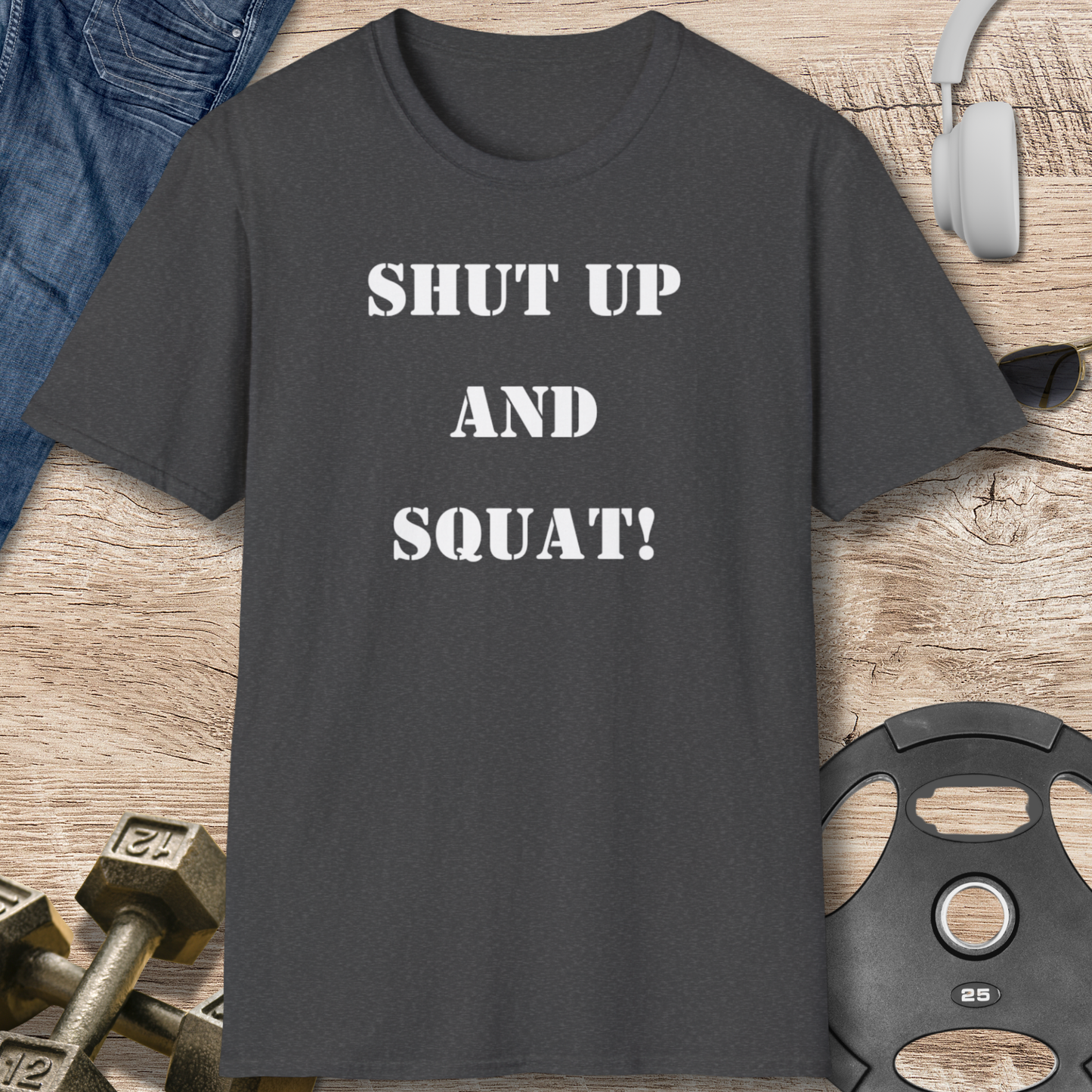 Shut Up and Squat! T-Shirt