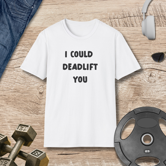 Deadlift You T-Shirt