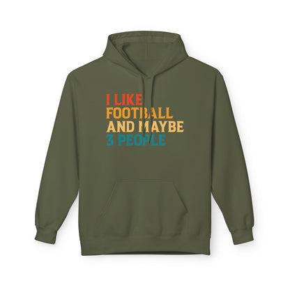 I Like Football and Maybe 3 People Hoodie