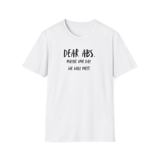 "Dear Abs. Maybe One Day We Will Meet." Funny T-Shirt