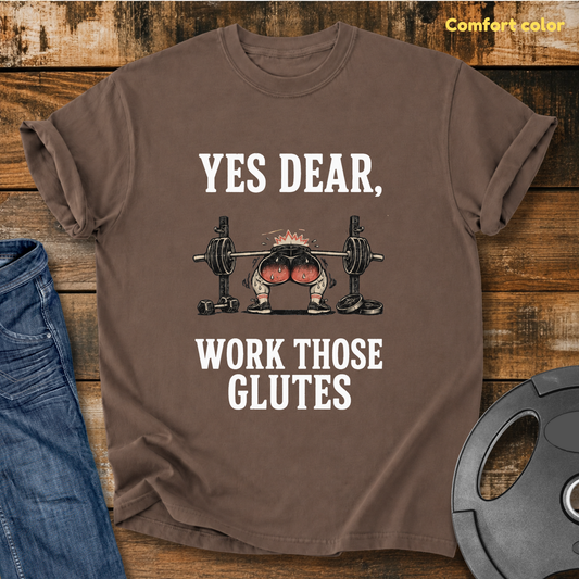 Yes Dear, Work Those Glutes Vintage Wash T-shirt