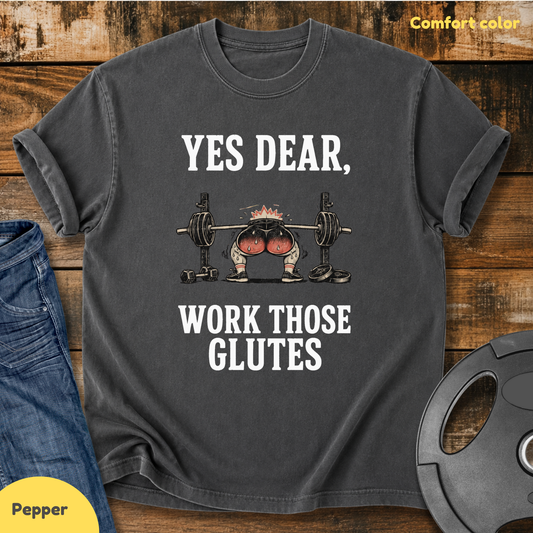 Yes Dear, Work Those Glutes Vintage Wash T-shirt