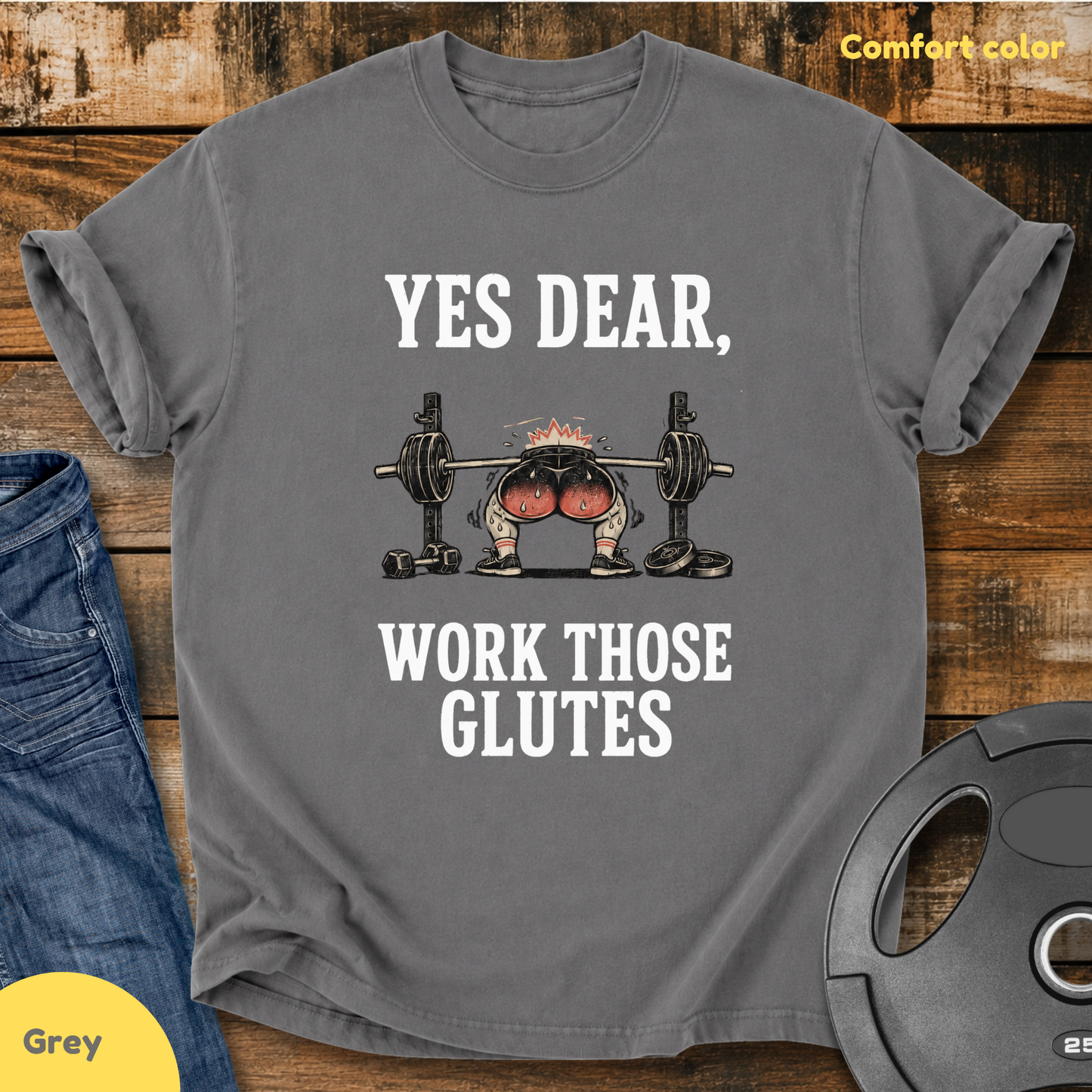 Yes Dear, Work Those Glutes Vintage Wash T-shirt
