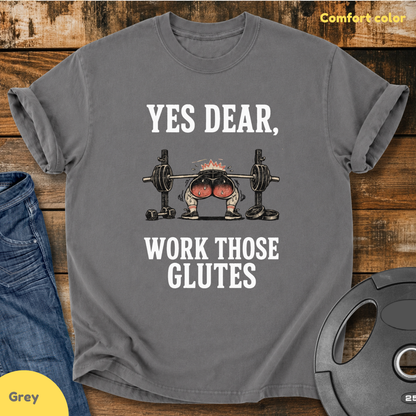 Yes Dear, Work Those Glutes Vintage Wash T-shirt