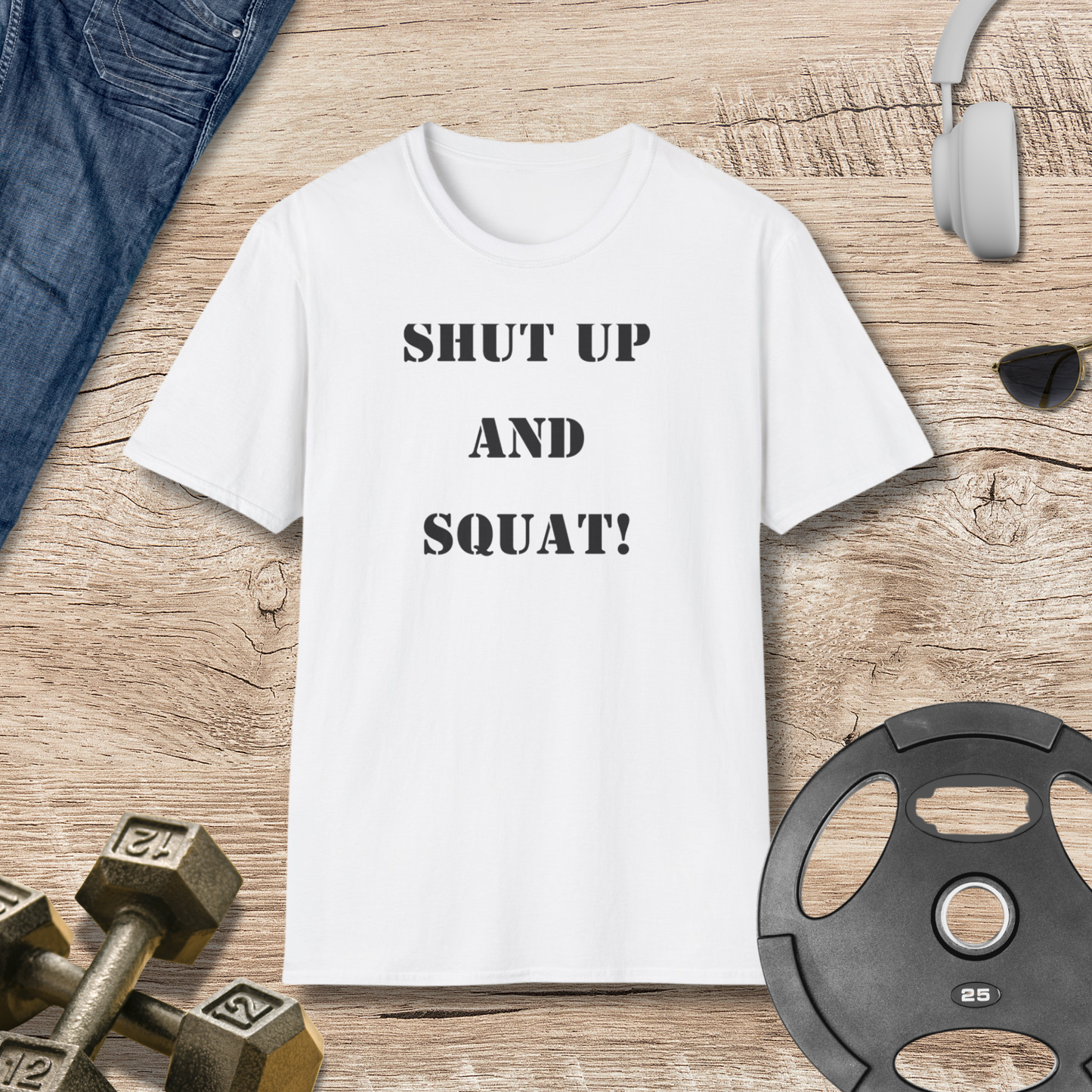 Shut Up and Squat! T-Shirt