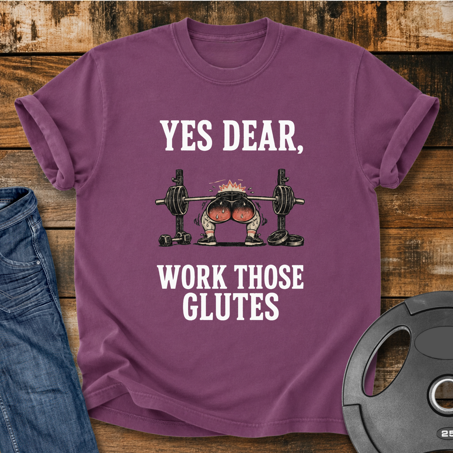 Yes Dear, Work Those Glutes Vintage Wash T-shirt