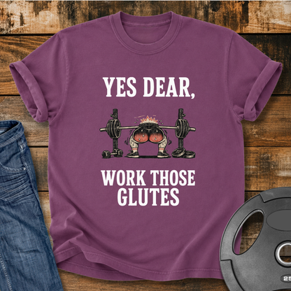 Yes Dear, Work Those Glutes Vintage Wash T-shirt