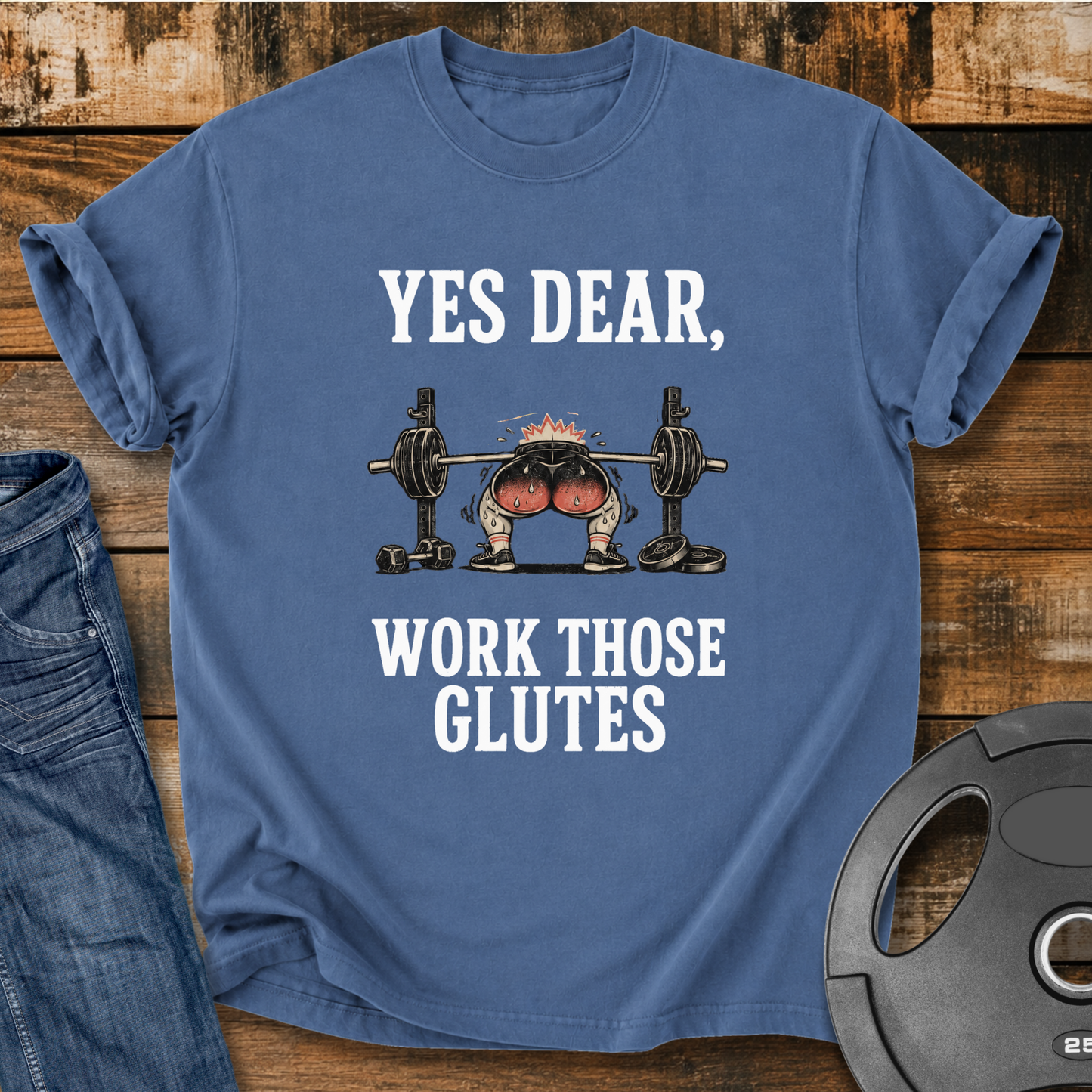 Yes Dear, Work Those Glutes Vintage Wash T-shirt