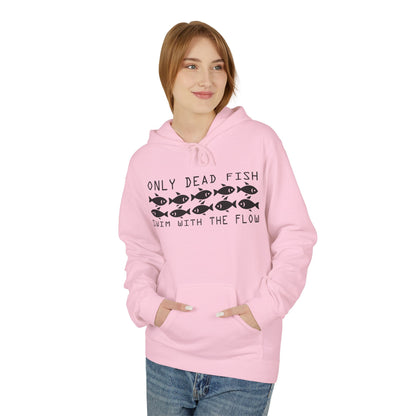Only Dead Fish Swim with the FLOW Hoodie