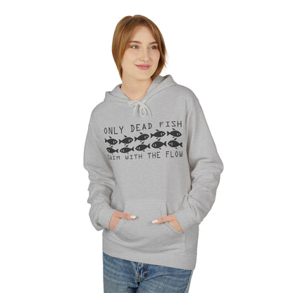Only Dead Fish Swim with the FLOW Hoodie