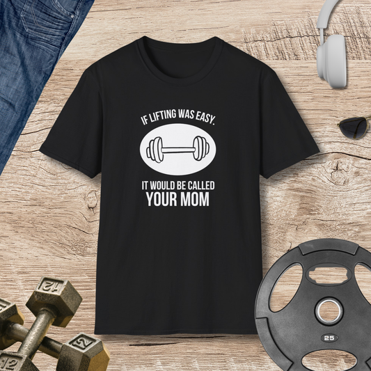 'If Lifting Was Easy...' T-Shirt