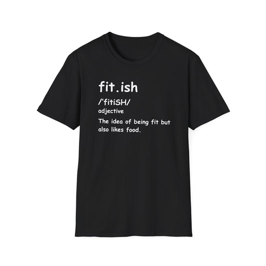 "Fit.ish – The idea of being fit but also likes food" T-shirt