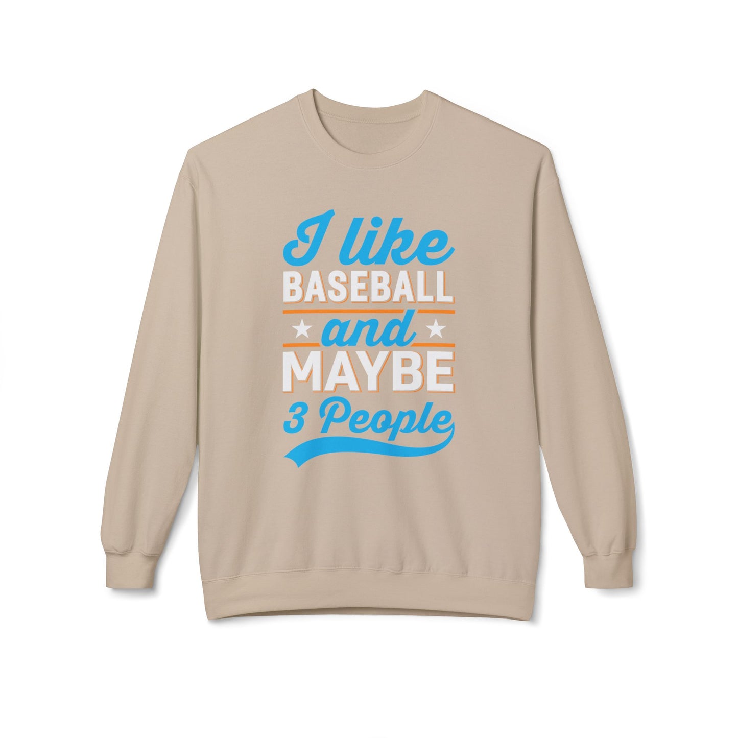 I Like Baseball and Maybe 3 People Sweatshirt