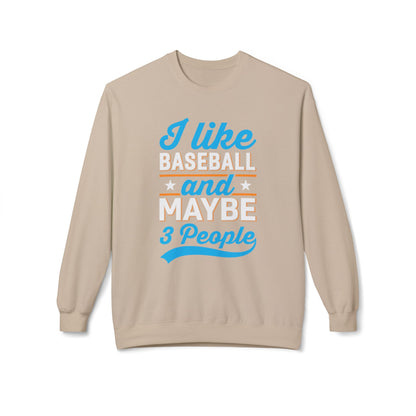 I Like Baseball and Maybe 3 People Sweatshirt