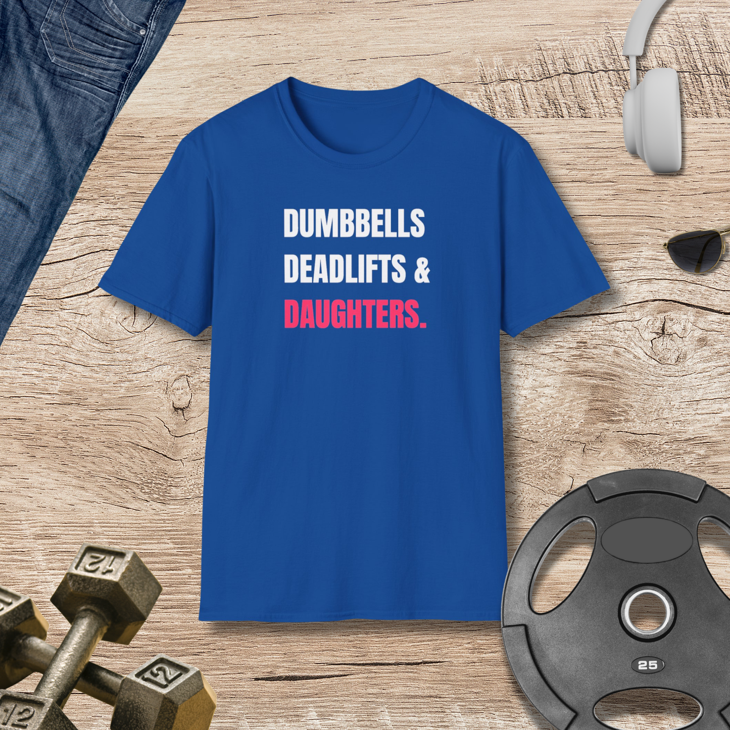 Dumbbells, Deadlifts & Daughters T-Shirt