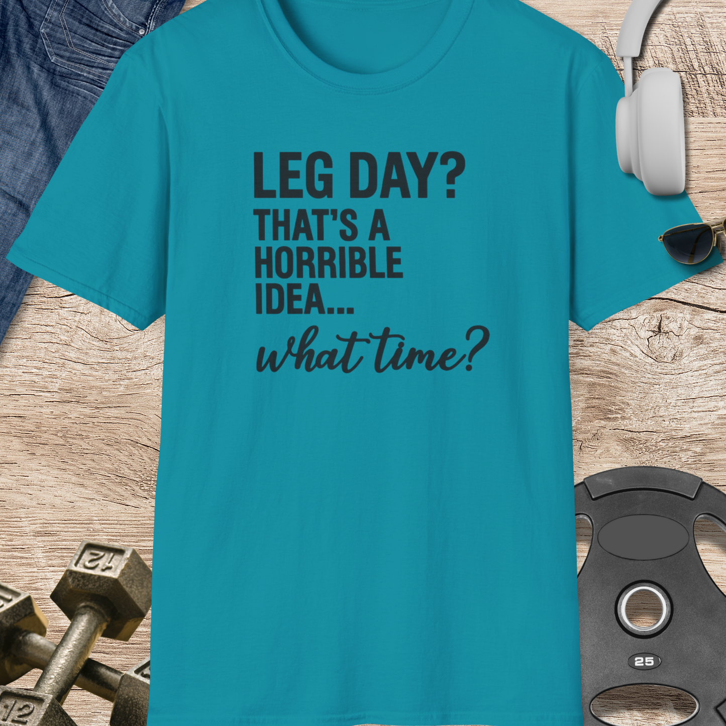 Leg Day? What Time? T-Shirt