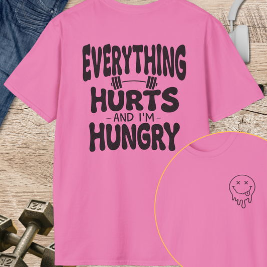 Everything Hurts and I'm Hungry T-Shirt