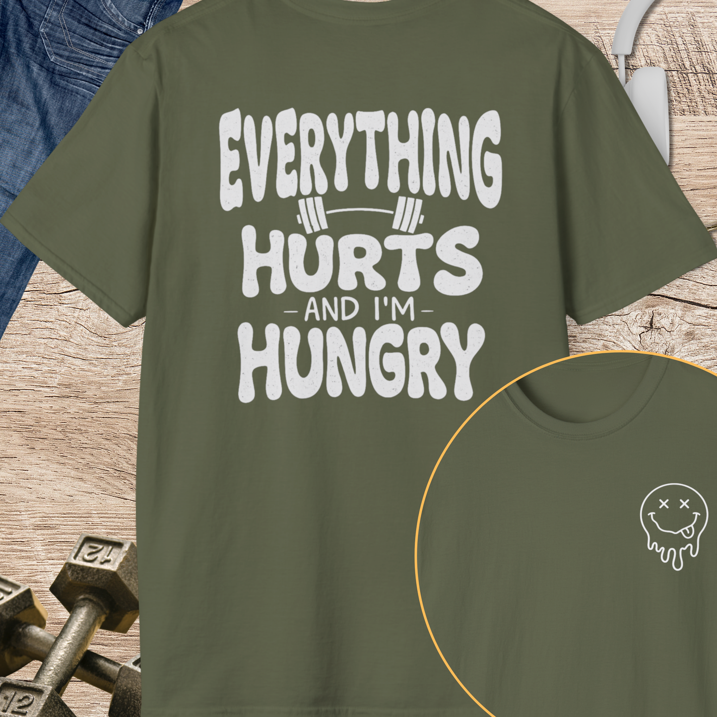 Everything Hurts and I'm Hungry T-Shirt