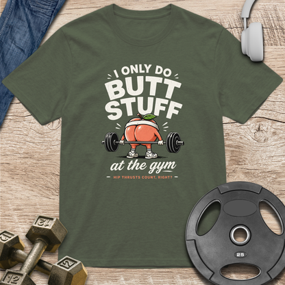 I Only Do Butt Stuff T-Shirt