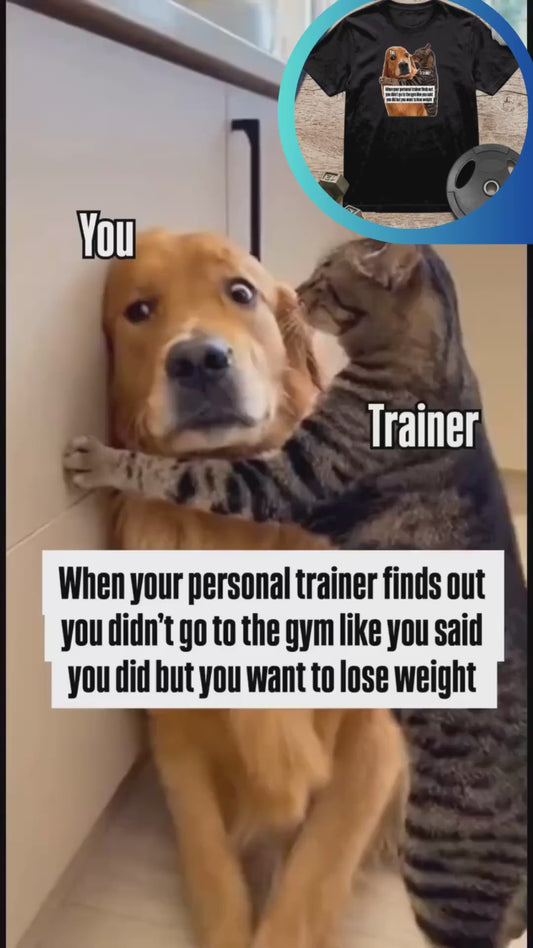 Your Trainer Finds Out T-Shirt