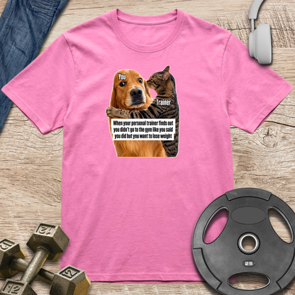 Your Trainer Finds Out T-Shirt